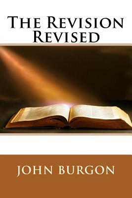 The Revision Revised by John William Burgon