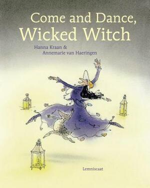 Come and Dance, Wicked Witch! by Hanna Kraan