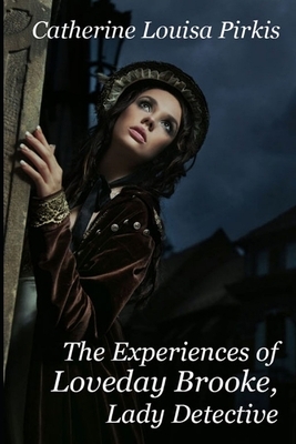 The Experiences of Loveday Brooke, Lady Detective Illustrated by Catherine Louisa Pirkis