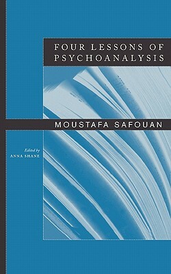 Four Lessons of Psychoanalysis by Moustafa Safouan