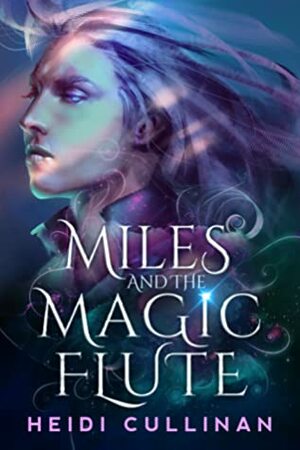 Miles and the Magic Flute by Heidi Cullinan