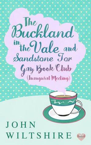 The Buckland-in-the-Vale and Sandstone Tor Gay Book Club (Inaugural Meeting) by John Wiltshire