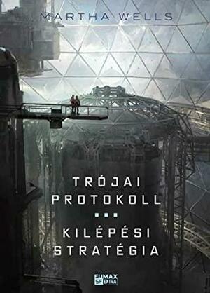 Trójai protokoll / Kilépési stratégia by Martha Wells