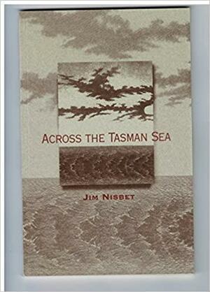 Across the Tasman Sea by Jim Nisbet