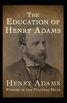 The Education of Henry Adams Illustrated by Henry Adams