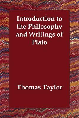 Introduction to the Philosophy and Writings of Plato by Thomas Taylor