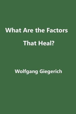 What Are the Factors That Heal? by Wolfgang Giegerich