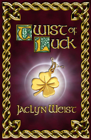 Twist of Luck by Jaclyn Weist