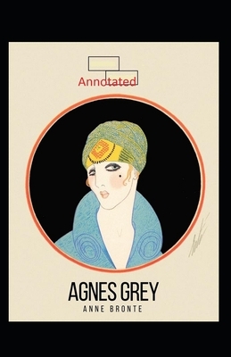 Agnes Grey-Anne's Original Edition(Annotated) by Anne Brontë