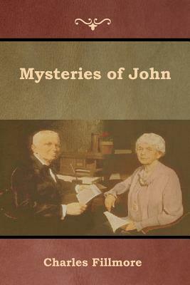 Mysteries of John by Charles Fillmore