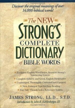 The New Strong's Complete Dictionary of Bible Words by James Strong