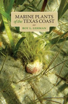 Marine Plants of the Texas Coast by Roy L. Lehman