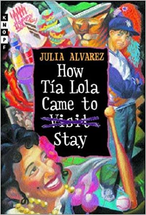 How Tia Lola Came to (Visit) Stay by Julia Alvarez