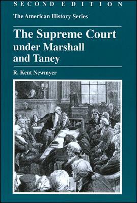 The Supreme Court Under Marshall and Taney by R. Kent Newmyer