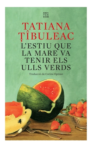 L'estiu que la mare va tenir els ulls verds by Tatiana Țîbuleac