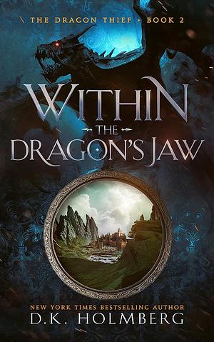 Within the Dragon's Jaw by D.K. Holmberg