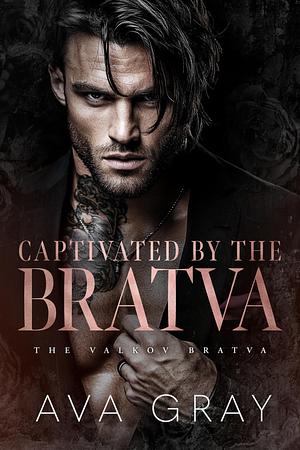 Captivated by the Bratva by Ava Gray