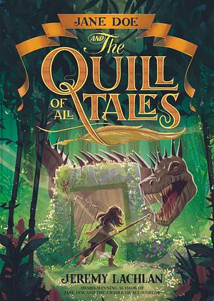 Jane Doe and the Quill of All Tales by Jeremy Lachlan