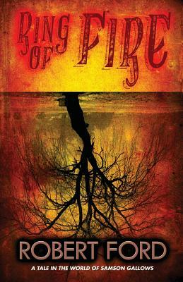 Ring of Fire: A tale in the world of Samson Gallows by Robert Ford