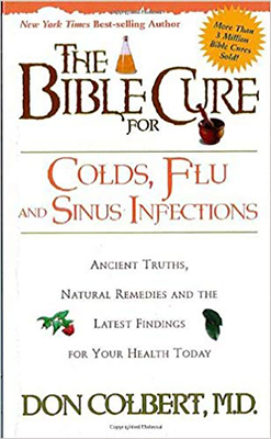 The Bible Cure for Colds, Flu and Sinus Infections by Don Colbert