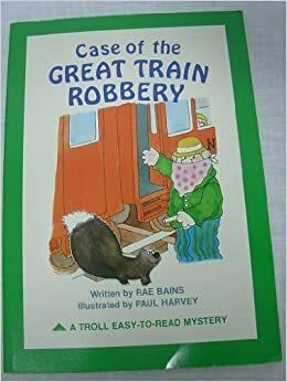 Case of the Great Train Robbery by Rae Bains