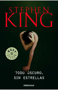 Todo oscuro sin estrellas by Stephen King