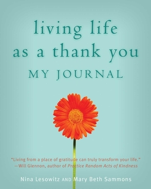 Living Life as a Thank You: My Journal by Nina Lesowitz, Mary Beth Sammons