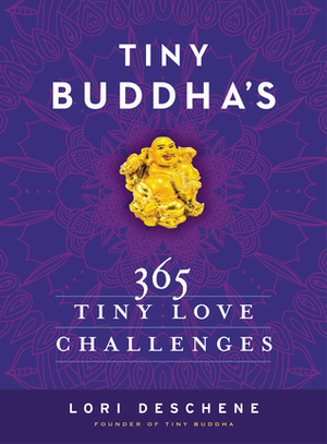 Tiny Buddha's 365 Tiny Love Challenges by Lori Deschene