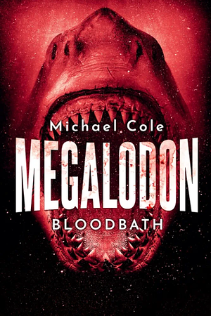 Megalodon: Bloodbath by Michael R. Cole, Michael R. Cole