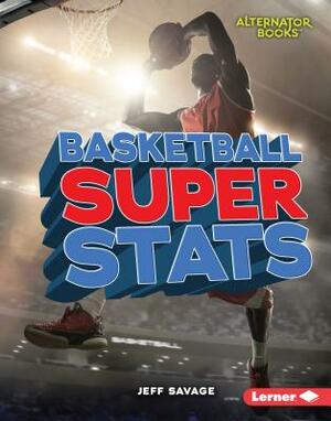 Basketball Super STATS by Jeff Savage