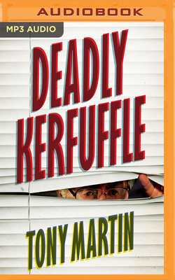 Deadly Kerfuffle by Tony Martin