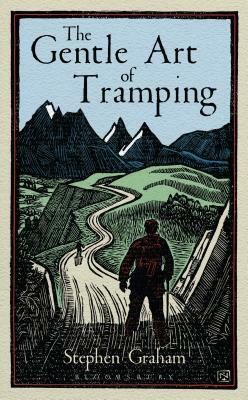 The Gentle Art of Tramping by Stephen Graham