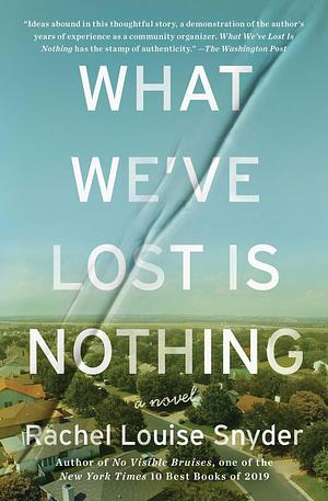 What We've Lost Is Nothing: A Novel by Rachel Louise Snyder, Rachel Louise Snyder