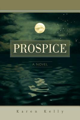 Prospice by Karen Kelly