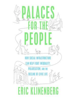 Palaces for the People by Eric Klinenberg