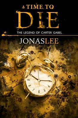 A Time to Die by Jonas Lee