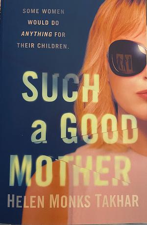 Such A Good Mother by Helen Monks Takhar