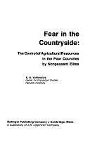 Fear in the Countryside: The Control of Agricultural Resources in the Poor Countries by Nonpeasant Elites by E. G. Vallianatos
