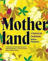 Motherland: A Jamaican Cookbook by Melissa Thompson