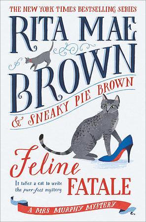 Feline Fatale: A Mrs. Murphy Mystery by Rita Mae Brown