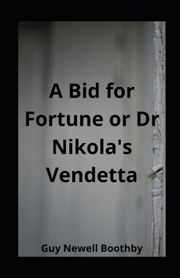 A Bid for Fortune or Dr Nikola's Vendetta illustrated by Guy Newell Boothby