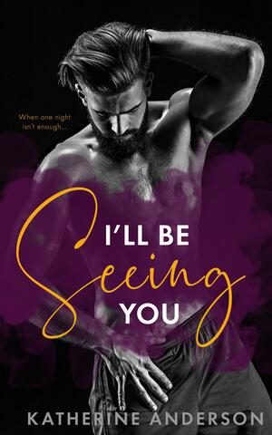 I'll Be Seeing You by Katherine Anderson, Katherine Anderson