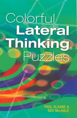 Colorful Lateral Thinking Puzzles by Des MacHale, Paul Sloane