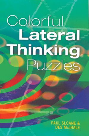 Colorful Lateral Thinking Puzzles by Des MacHale, Paul Sloane