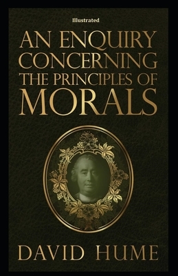 An Enquiry Concerning the Principles of Morals Illustrated by David Hume