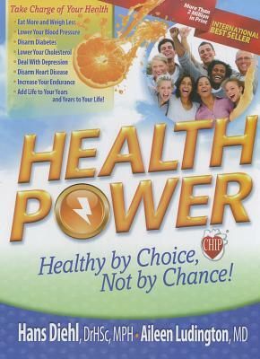 Health Power: Health by Choice, Not by Chance! by Aileen Ludington, Hans Diehl