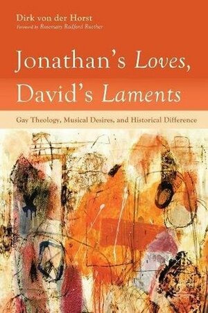 Jonathan's Loves, David's Laments by Dirk Von Der Horst, Rosemary Radford Ruether