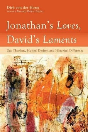 Jonathan's Loves, David's Laments by Rosemary Radford Ruether, Dirk Von Der Horst