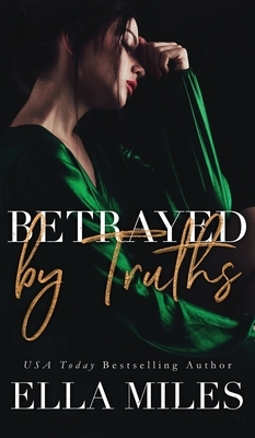 Betrayed by Truths by Ella Miles