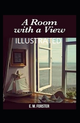 A ROOM WITH A VIEW Illustrated by E.M. Forster